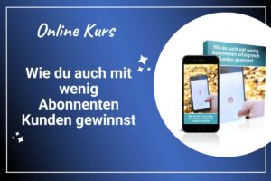Wie du auch mit wenig Abonnenten erfolgreich Kunden gewinnst