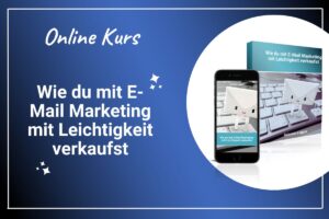 Wie du mit E-Mail Marketing mit Leichtigkeit verkaufst