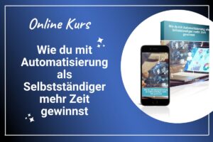 Wie du mit Automatisierung als Selbstständiger mehr Zeit gewinnst